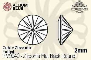 PREMIUM Zirconia Flat Back Round (PM9040) 2mm - Cubic Zirconia With Foiling