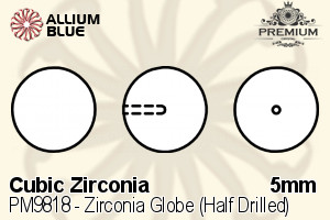 PREMIUM Zirconia Globe (Half Drilled) (PM9818) 5mm - Cubic Zirconia